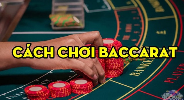 Hướng dẫn chơi bài Baccarat chi tiết