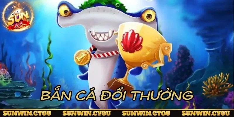 Bắn cá đổi thưởng chiến thuật săn cá hiệu quả