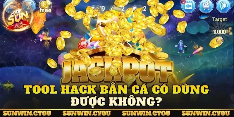 Tool hack bắn cá có dùng được không?